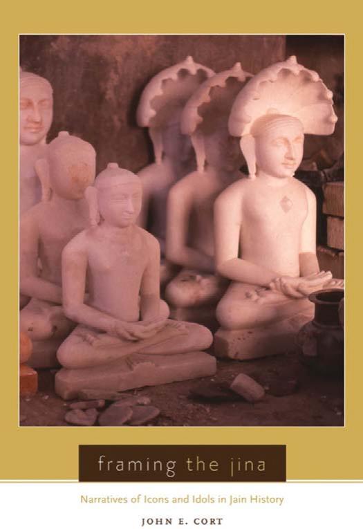 John E. Cort - Framing The Jina by Narratives of Icons & Idols In Jain History
