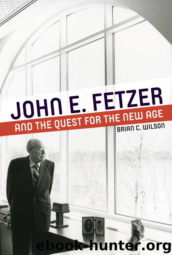 John E. Fetzer and the Quest for the New Age by Brian C. Wilson