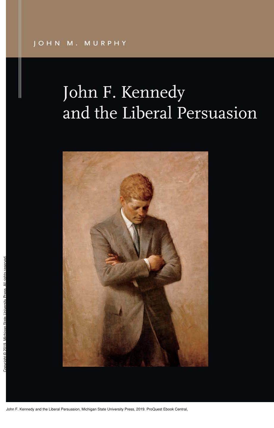 John F. Kennedy and the Liberal Persuasion by John M. Murphy