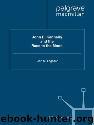 John F. Kennedy and the Race to the Moon (Palgrave Studies in the History of Science and Technology) by Logsdon John M