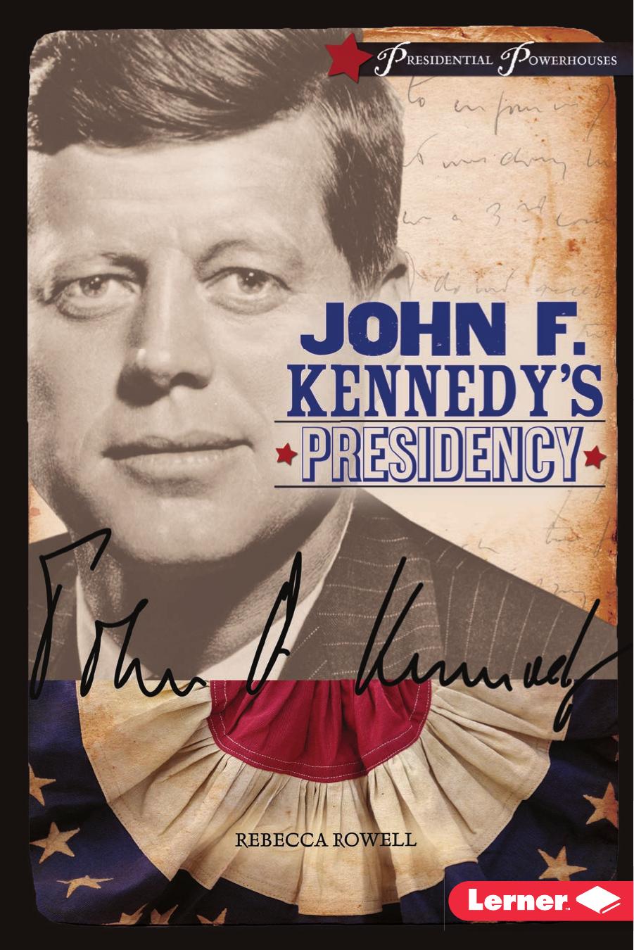 John F. Kennedy's Presidency by Rebecca Rowell