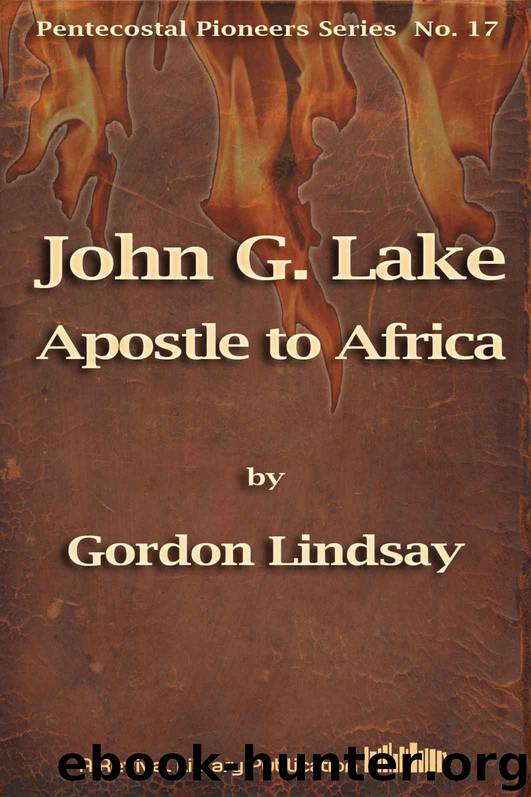 John G. Lake - Apostle to Africa (Pentecostal Pioneers) by John G. Lake