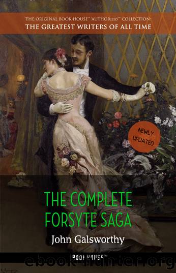 John Galsworthy--The Complete Forsyte Saga by John Galsworthy