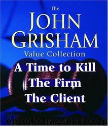John Grisham Value Collection: A Time to Kill, the Firm, the Client by Grisham John