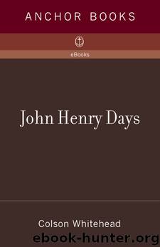 John Henry Days by Colson Whitehead