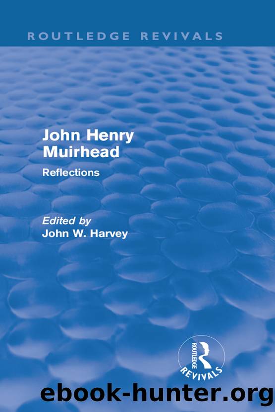 John Henry Muirhead (Routledge Revivals) by Harvey John W.;