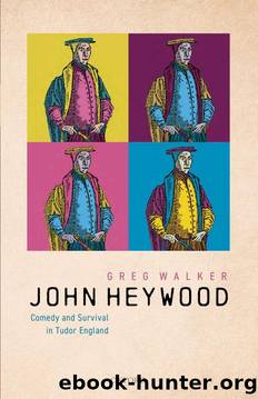 John Heywood: Comedy and Survival in Tudor England by Greg Walker