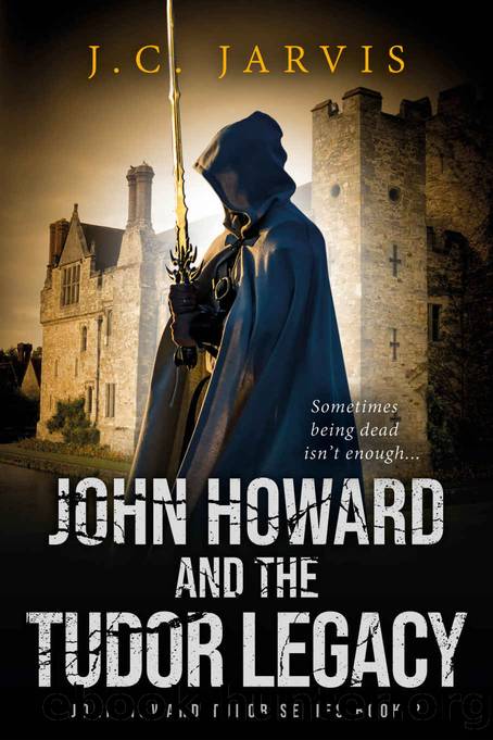 John Howard and the Tudor Legacy (John Howard Tudor Series Book 2) by Jarvis J.C