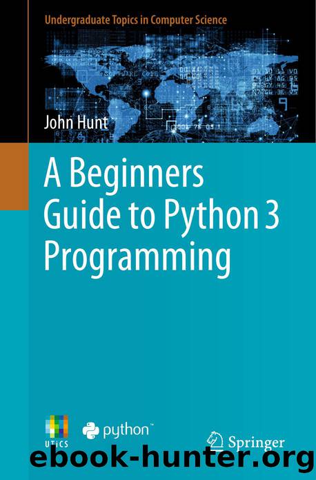 John Hunt. A Beginners Guide to Python 3 Programming by Unknown