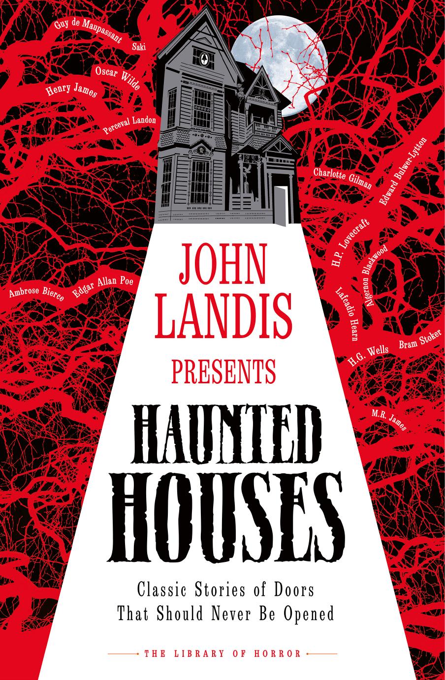 John Landis Presents The Library of Horror â Haunted Houses: Classic Tales of Doors That Should Never Be Opened by John Landis