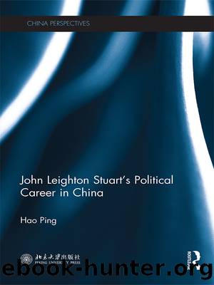 John Leighton Stuart's Political Career in China by Hao Ping