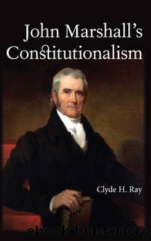 John Marshall's Constitutionalism by Clyde Ray