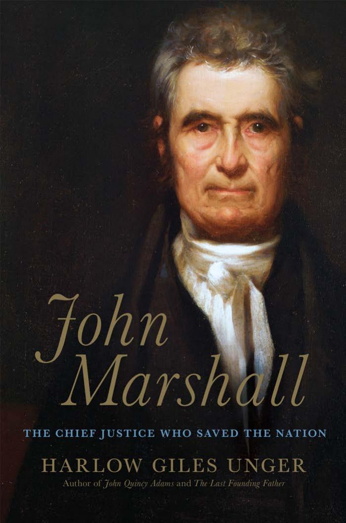 John Marshall: The Chief Justice Who Saved The Nation by Harlow Giles Unger