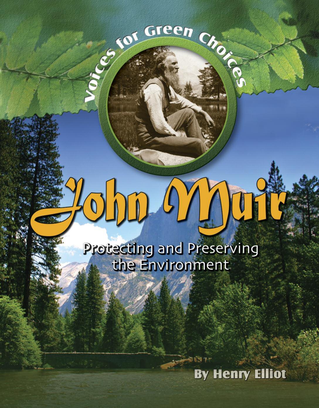 John Muir. Protecting and Preserving the Environment by Henry Elliot