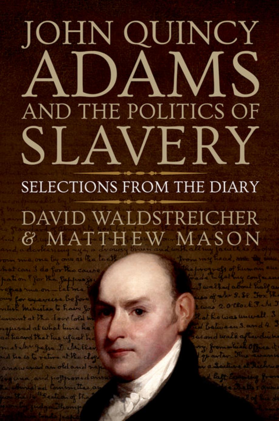 John Quincy Adams and the Politics of Slavery: Selections from the Diary by Unknow