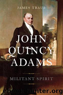 John Quincy Adams by James Traub