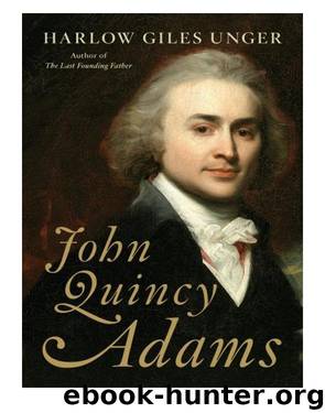 John Quincy Adams: A Life by Unger Harlow Giles