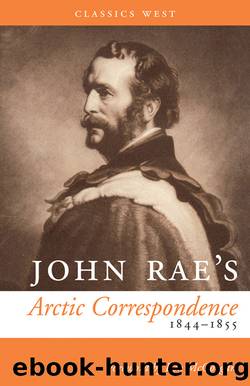John Rae's Arctic Correspondence, 1844-1855 by Rae John; McGoogan Ken;