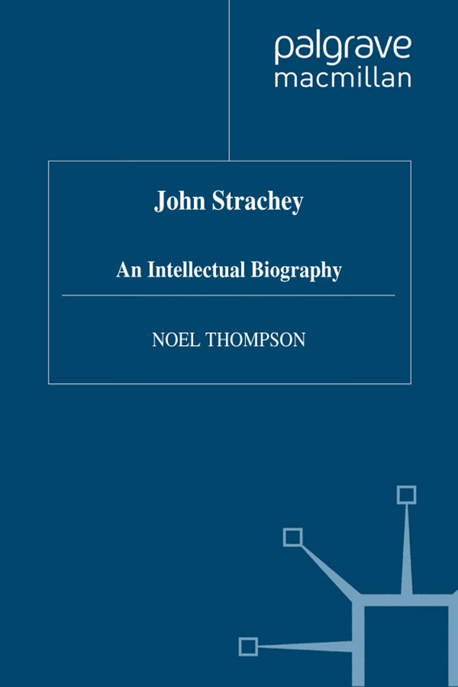 John Strachey: An Intellectual Biography by Noel W. Thompson