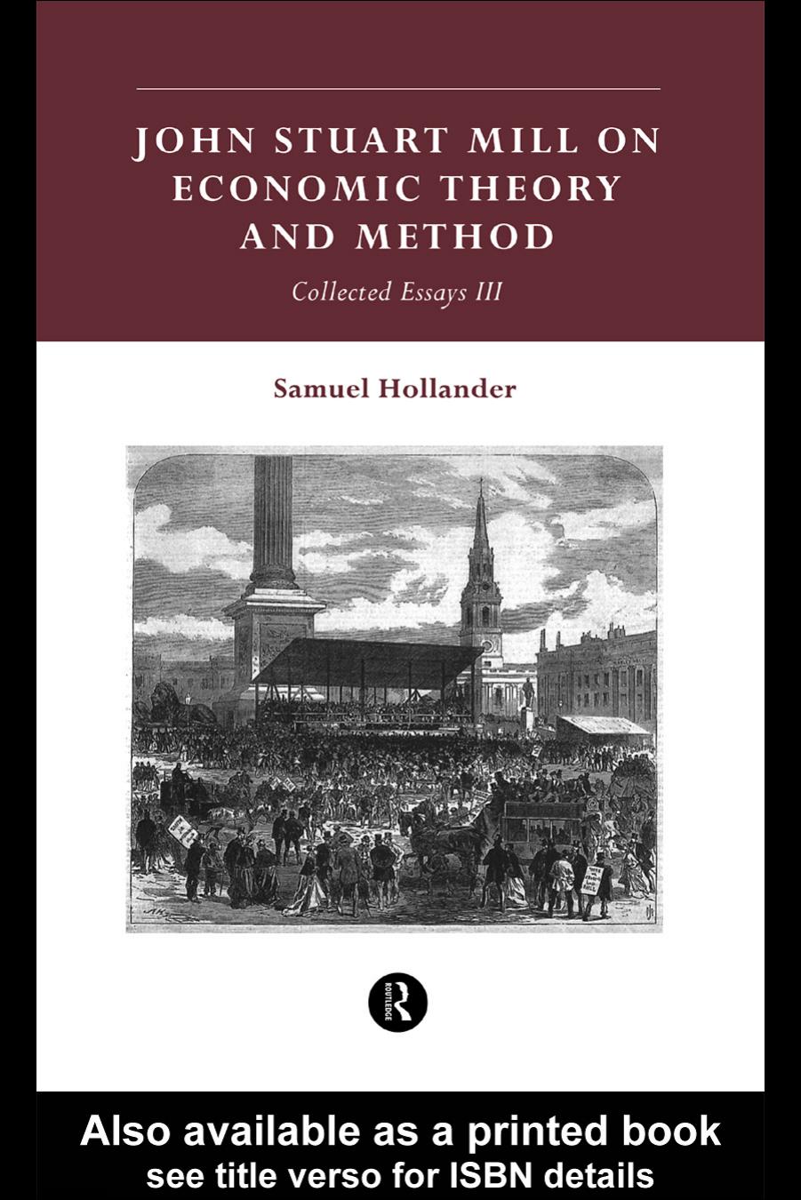 John Stuart Mill on Economic Theory and Method by Hollander Samuel(Author)