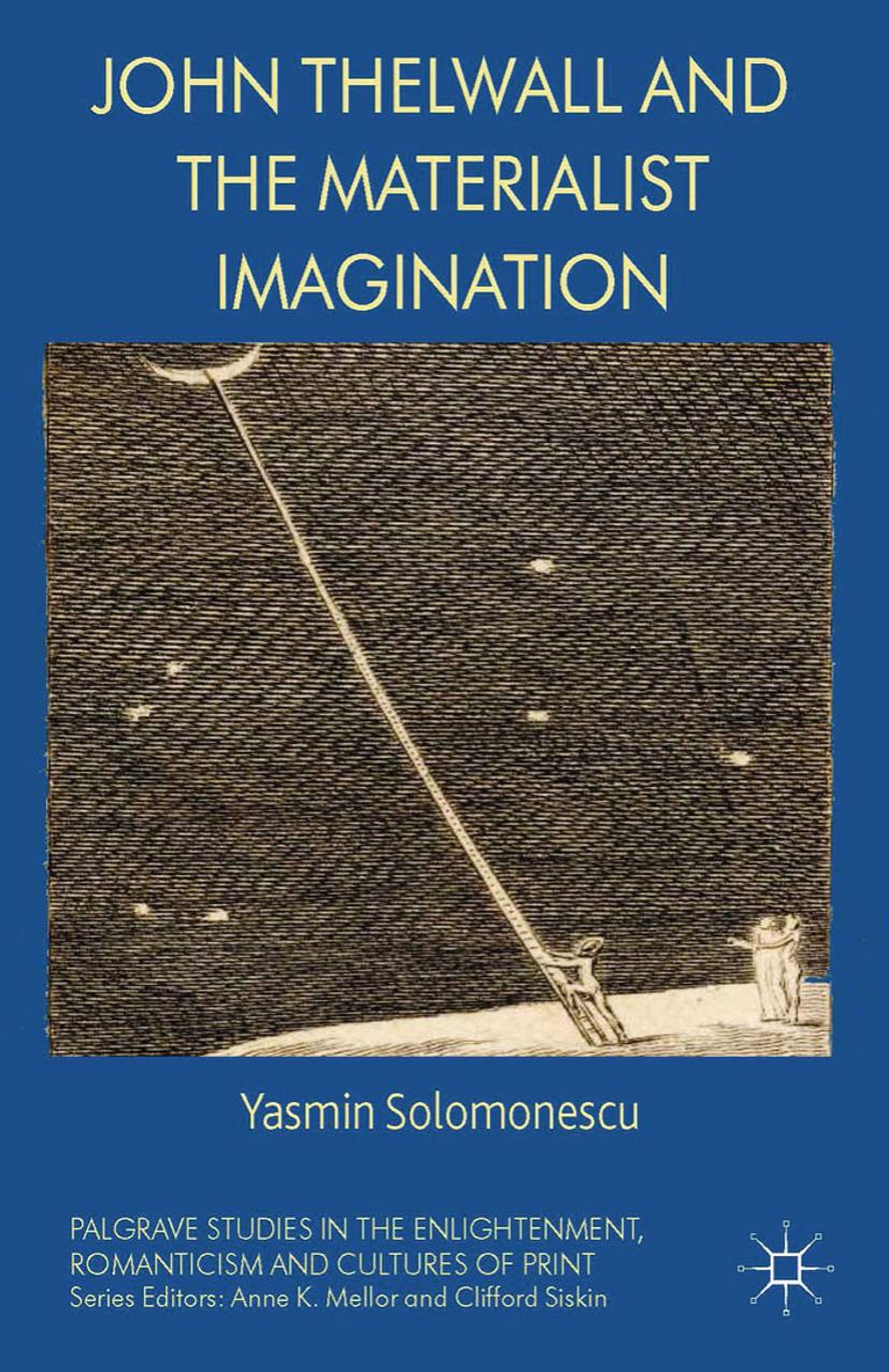 John Thelwall and the Materialist Imagination by Yasmin Solomonescu (auth.)