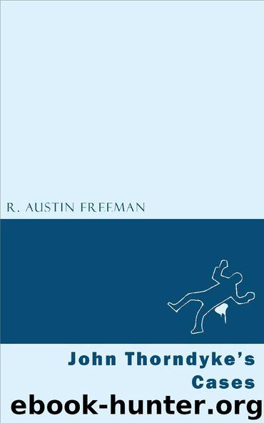 John Thorndyke's Cases by R. Austin Freeman
