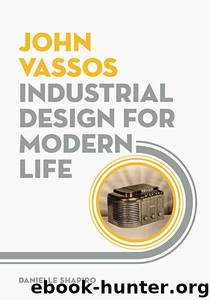 John Vassos: Industrial Design for Modern Life by Shapiro Danielle