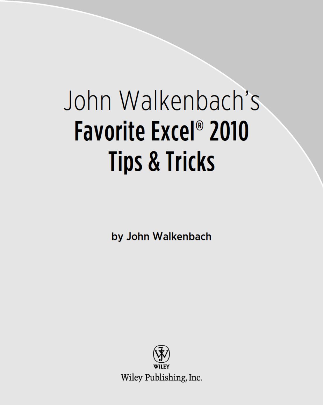 John Walkenbach's Favorite Excel 2010 Tips and Tricks by John Walkenbach