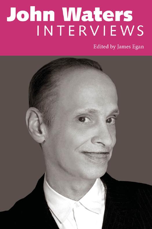 John Waters: Interviews by James Egan