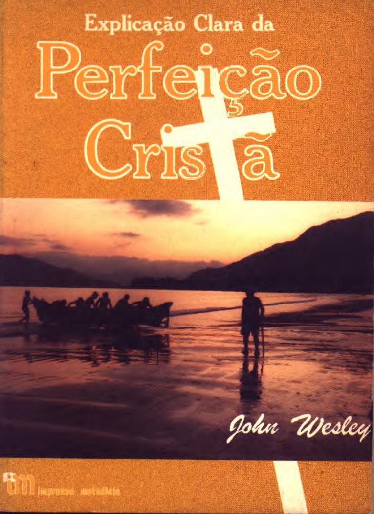 John Wesley by Explicacao Clara da Perfeição Cristã