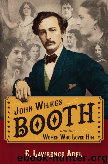 John Wilkes Booth and the Women Who Loved Him by E. Lawrence Abel