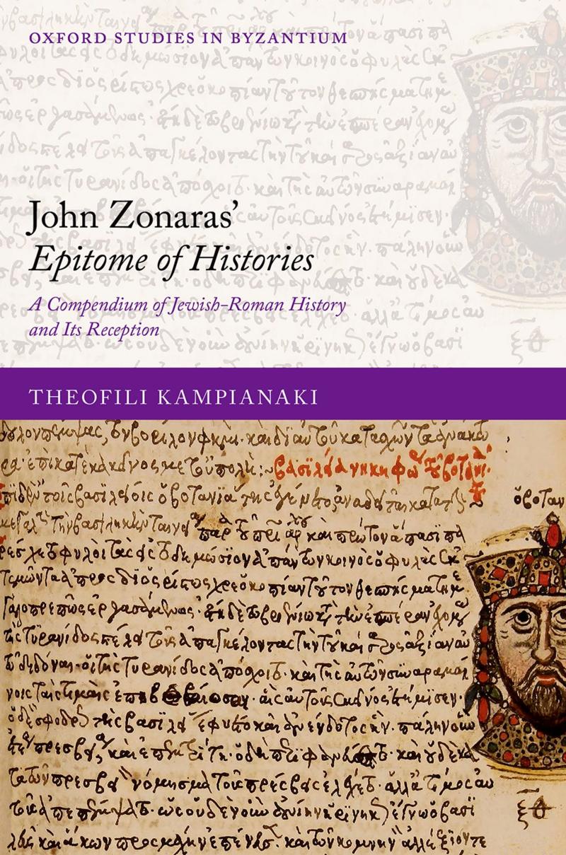 John Zonaras' Epitome of Histories: A Compendium of Jewish-Roman History and Its Reception by THEOFILI KAMPIANAKI