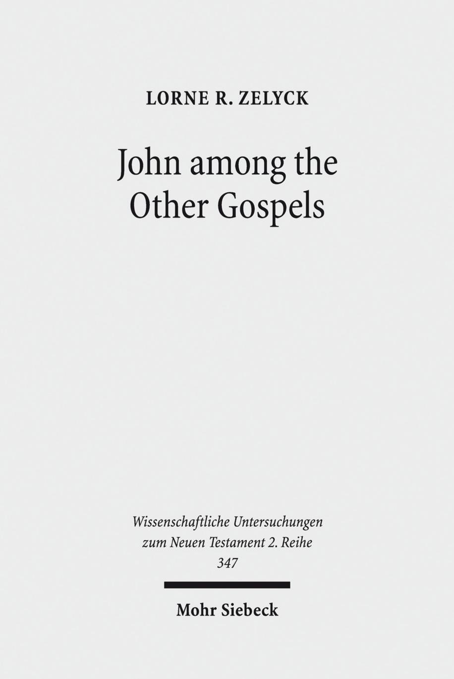 John among the Other Gospels: The Reception of the Fourth Gospel in the Extra-Canonical Gospels by Lorne R. Zelyck