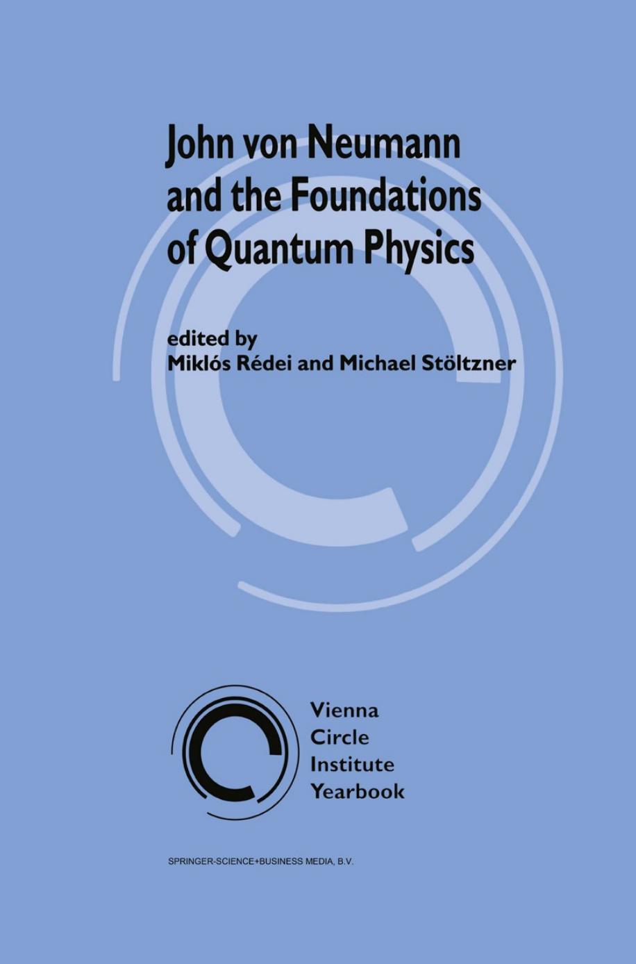 John von Neumann and the Foundations of Quantum Physics by Miklós Rédei (ed.) Michael Stöltzner (ed.)