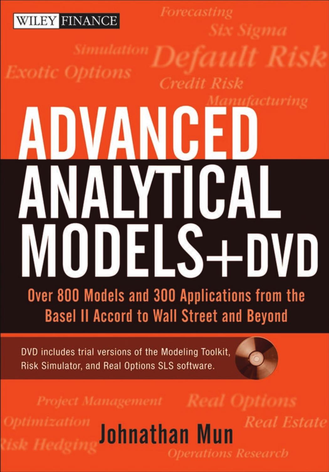 Johnathan Mun Advanced Analytical Models Over 800 Models and 300 Applications from the Basel II Accord to Wall Street and Beyond by Unknown