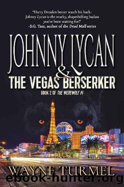 Johnny Lycan & the Vegas Berserker: Book 2 of The Werewolf PI by Wayne Turmel