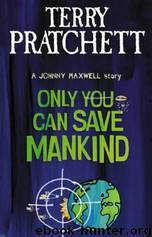 Johnny.Maxwell.01.Only.You.Can.Save.Mankind.1992 by Pratchett Terry