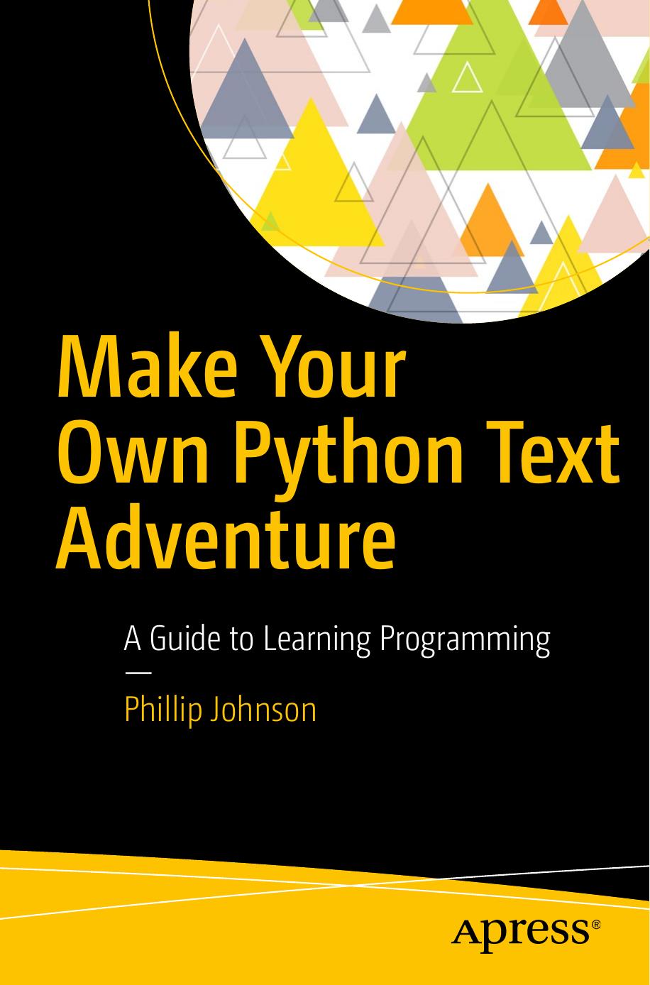 Johnson -- Make Your Own Python Text Adventure -- 2018 by Unknown