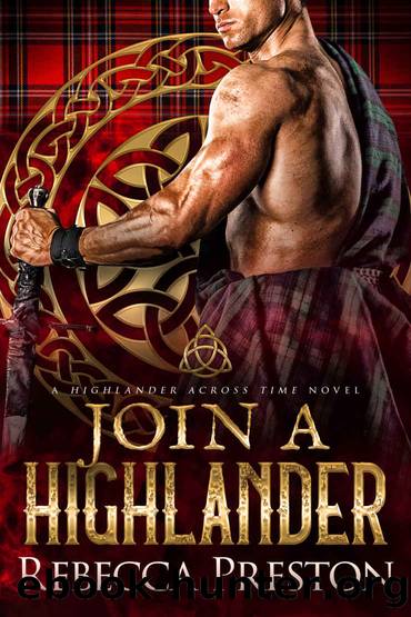 Join A Highlander: A Scottish Time Travel Romance-A Highlander Across Time Book 4 by Preston Rebecca