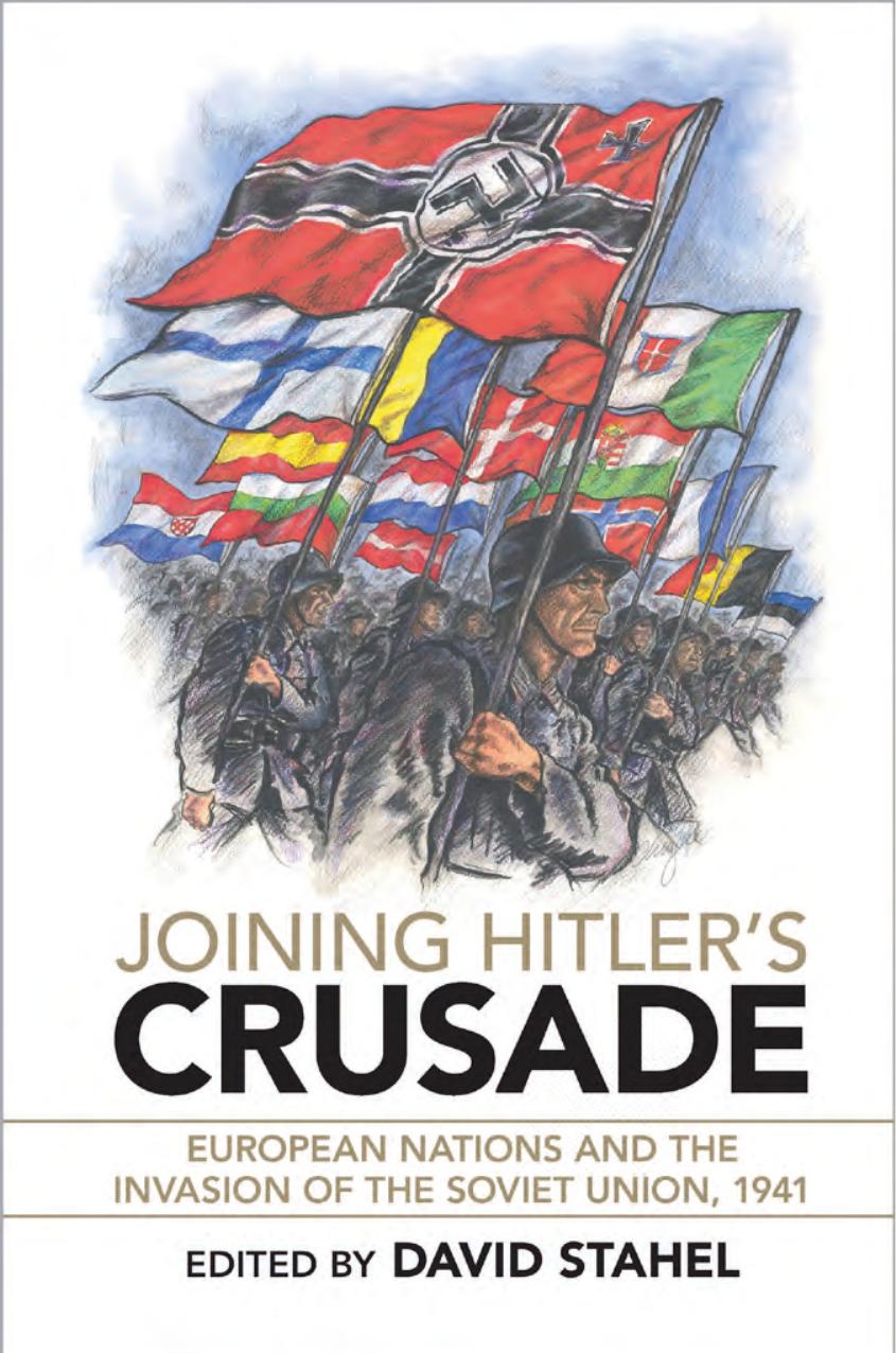 Joining Hitlerâs Crusade: European Nations and the Invasion of the Soviet Union,Â 1941 by David Stahel