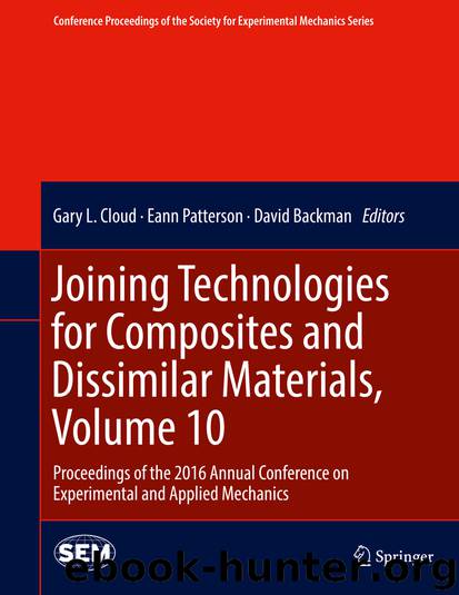 Joining Technologies for Composites and Dissimilar Materials, Volume 10 by Gary L. Cloud Eann Patterson & David Backman