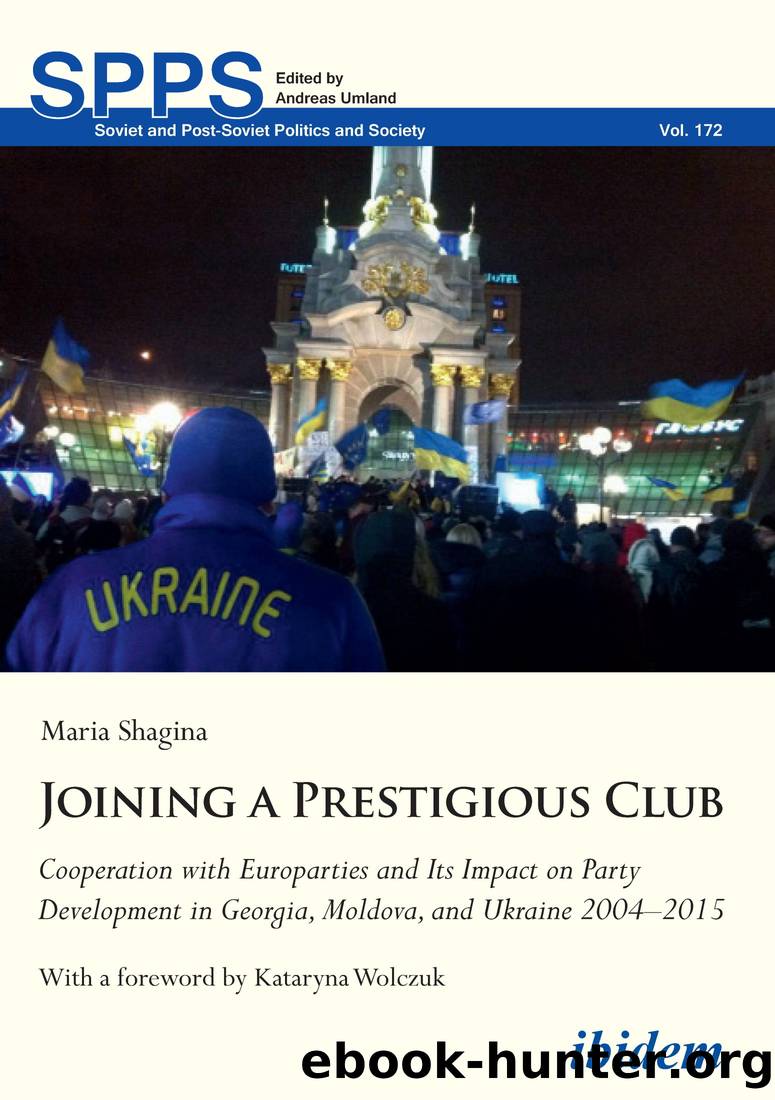 Joining a Prestigious Club. Cooperation With Europarties and Its Impact on Party Development in Georgia, Moldova, and Ukraine 2004-2015 by Maria Shagina