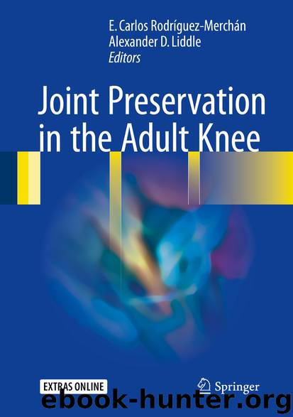 Joint Preservation in the Adult Knee by E. Carlos Rodríguez-Merchán & Alexander D. Liddle