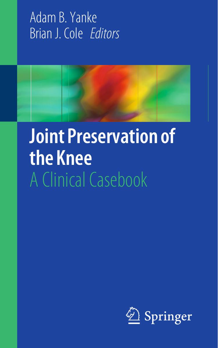 Joint Preservation of the Knee: A Clinical Casebook by Adam B. Yanke Brian J. Cole