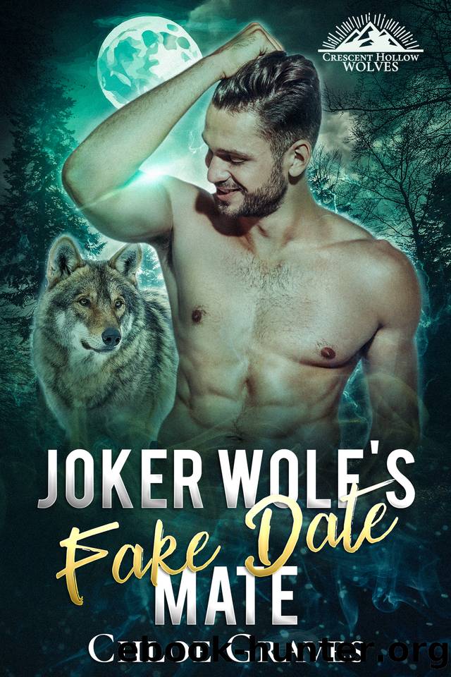Joker Wolf's Fake Date Mate: A Fated Mates Wolf Shifter Romance (Crescent Hollow Wolves Book 4) by Chloe Graves
