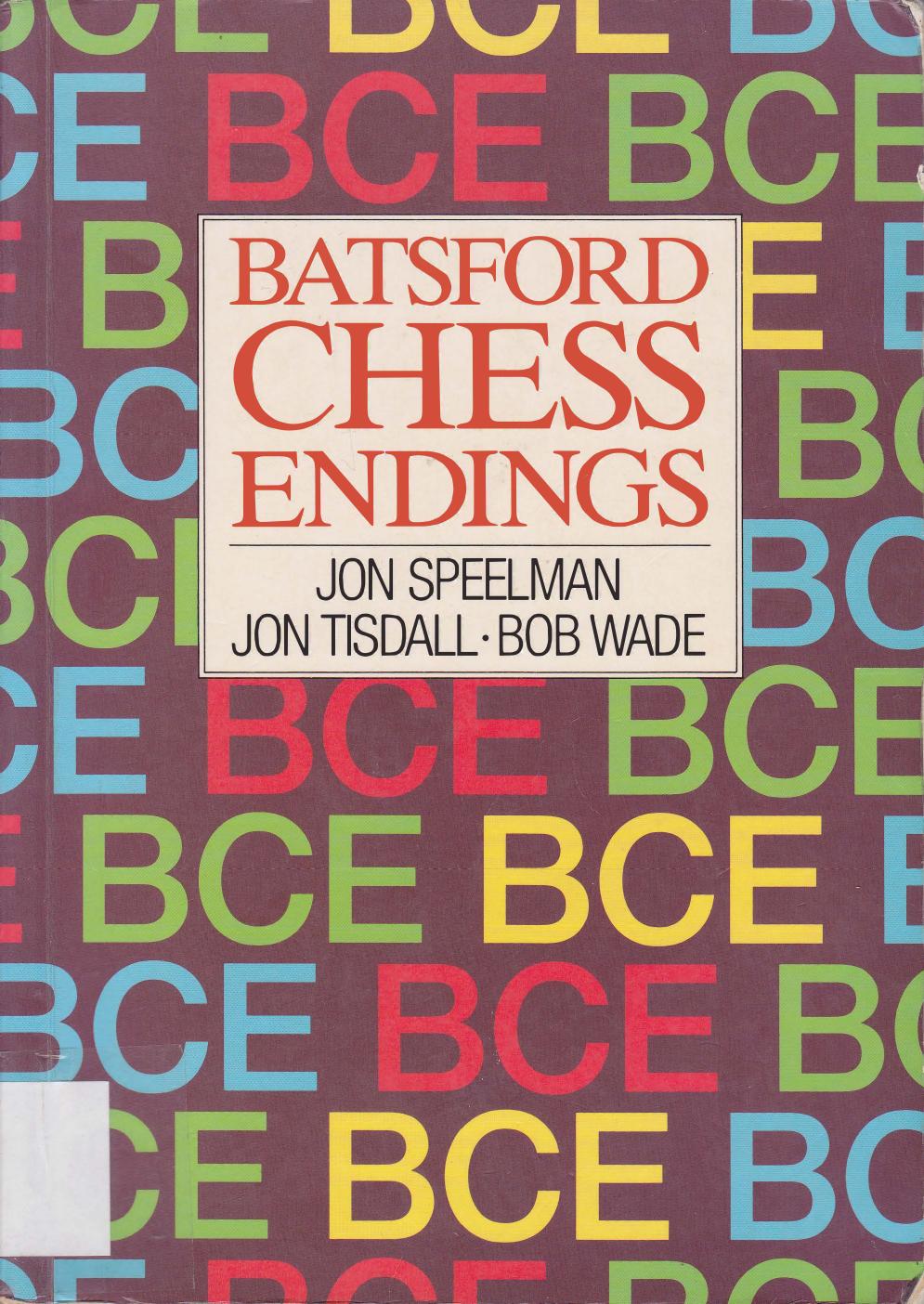 Jon Speelman & Jon Tisdall & Bob Wade - Chess Endings by Batsford (1993)