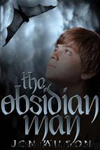 Jon Wilson - The Obsidian Man by Jon Wilson