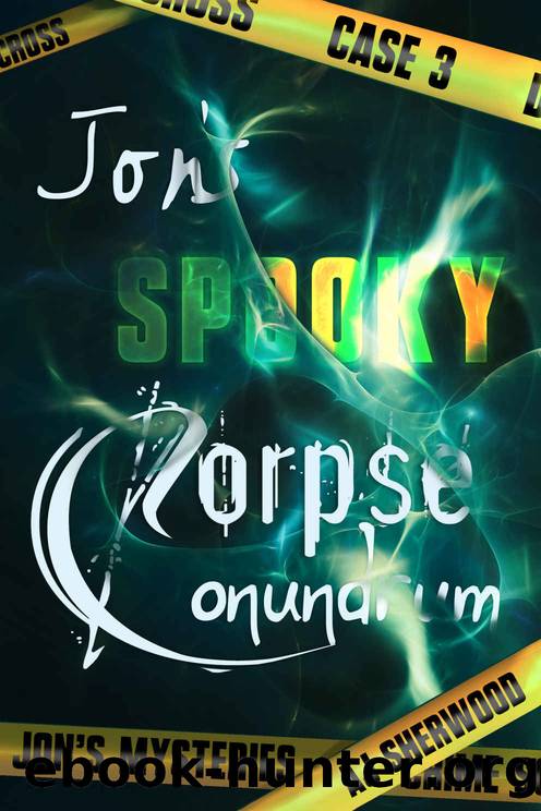 Jon's Spooky Corpse Conundrum (Jon's Mysteries Case Book 3) by AJ Sherwood