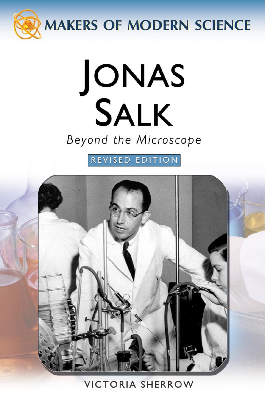 Jonas Salk: Beyond the Microscope (Makers of Modern Science) by Victoria Sherrow