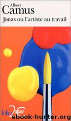 Jonas ou l'artiste au travail by Albert Camus